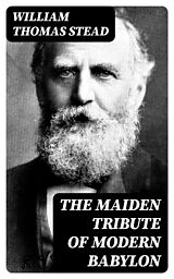 eBook (epub) The Maiden Tribute of Modern Babylon de William Thomas Stead