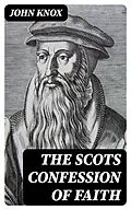 E-Book (epub) The Scots Confession of Faith von John Knox
