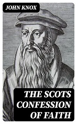 E-Book (epub) The Scots Confession of Faith von John Knox