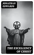 E-Book (epub) The Excellency of Christ von Jonathan Edwards