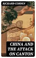 E-Book (epub) China and the Attack on Canton von Richard Cobden