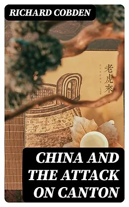 E-Book (epub) China and the Attack on Canton von Richard Cobden