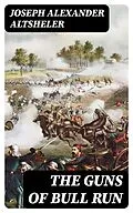 E-Book (epub) The Guns of Bull Run von Joseph Alexander Altsheler