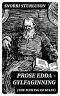 E-Book (epub) Prose Edda - Gylfaginning (The Fooling Of Gylfe) von Snorri Sturluson