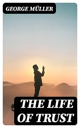 E-Book (epub) The Life of Trust von George Müller