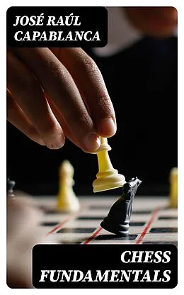 E-Book (epub) Chess Fundamentals von José Raúl Capablanca