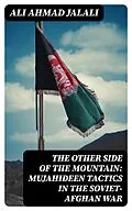 E-Book (epub) The Other Side of the Mountain: Mujahideen Tactics in the Soviet-Afghan War von Ali Ahmad Jalali