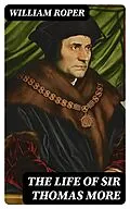 E-Book (epub) The Life of Sir Thomas More von William Roper