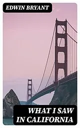 E-Book (epub) What I Saw in California von Edwin Bryant