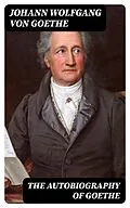 E-Book (epub) The Autobiography of Goethe von Johann Wolfgang von Goethe