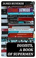 E-Book (epub) Egoists, A Book of Supermen von James Huneker