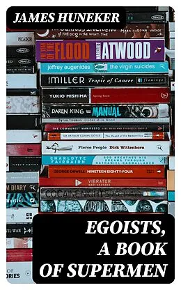E-Book (epub) Egoists, A Book of Supermen von James Huneker