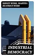 E-Book (epub) Industrial Democracy von Sidney Webb, Martha Beatrice Webb