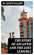 E-Book (epub) The Story of Atlantis and the Lost Lemuria von W. Scott-Elliot