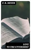 E-Book (epub) Love to the Uttermost von F. B. Meyer