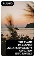 E-Book (epub) The Poems of Sappho: An Interpretative Rendition into English von Sappho