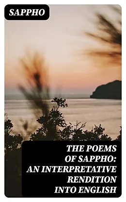 E-Book (epub) The Poems of Sappho: An Interpretative Rendition into English von Sappho