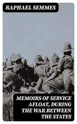 E-Book (epub) Memoirs of Service Afloat, During the War Between the States von Raphael Semmes