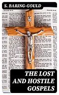 E-Book (epub) The Lost and Hostile Gospels von S. Baring-Gould