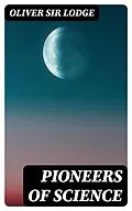 E-Book (epub) Pioneers of Science von Oliver Sir Lodge