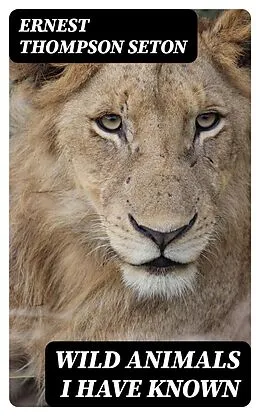 E-Book (epub) Wild Animals I Have Known von Ernest Thompson Seton