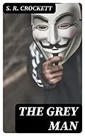 E-Book (epub) The Grey Man von S. R. Crockett