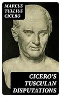 E-Book (epub) Cicero's Tusculan Disputations von Marcus Tullius Cicero