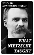 E-Book (epub) What Nietzsche Taught von Willard Huntington Wright