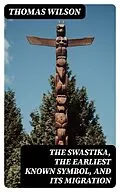 E-Book (epub) The Swastika, the Earliest Known Symbol, and Its Migration von Thomas Wilson