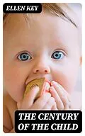E-Book (epub) The Century of the Child von Ellen Key