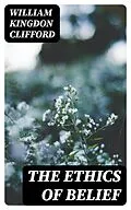 E-Book (epub) The Ethics of Belief von William Kingdon Clifford