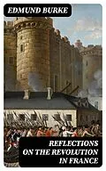 E-Book (epub) Reflections on the Revolution in France von Edmund Burke