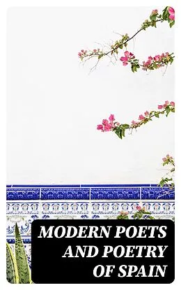 E-Book (epub) Modern Poets and Poetry of Spain von José de Espronceda, Tomás de Iriarte, James Kennedy