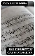 E-Book (epub) The Experiences of a Bandmaster von John Philip Sousa