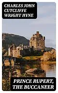E-Book (epub) Prince Rupert, the Buccaneer von Charles John Cutcliffe Wright Hyne