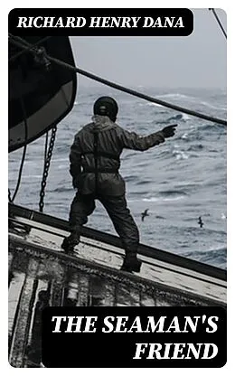 E-Book (epub) The Seaman's Friend von Richard Henry Dana