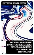 E-Book (epub) French and English furniture distinctive styles and periods described and illustrated von Esther Singleton