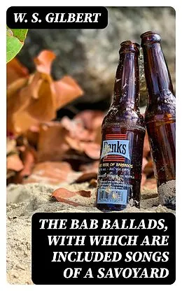 E-Book (epub) The Bab Ballads, with Which Are Included Songs of a Savoyard von W. S. Gilbert
