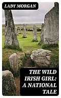 E-Book (epub) The Wild Irish Girl: A National Tale von Lady Morgan