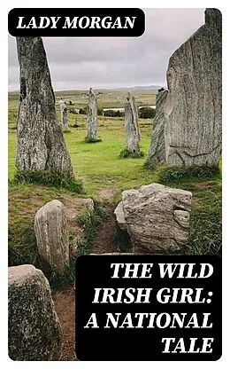 E-Book (epub) The Wild Irish Girl: A National Tale von Lady Morgan