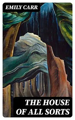 E-Book (epub) The House of All Sorts von Emily Carr