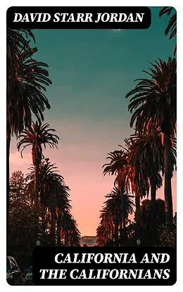 E-Book (epub) California and the Californians von David Starr Jordan