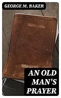 E-Book (epub) An Old Man's Prayer von George M. Baker