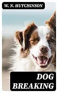 E-Book (epub) Dog Breaking von W. N. Hutchinson
