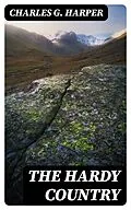 E-Book (epub) The Hardy Country von Charles G. Harper