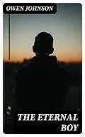 E-Book (epub) The Eternal Boy von Owen Johnson