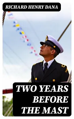 E-Book (epub) Two Years Before the Mast von Richard Henry Dana