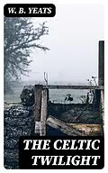 E-Book (epub) The Celtic Twilight von W. B. Yeats