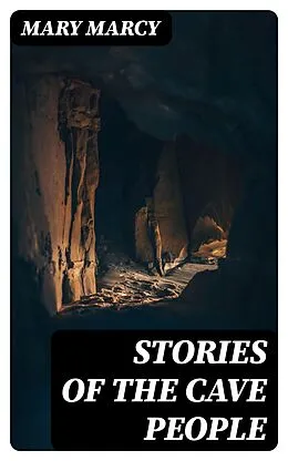 E-Book (epub) Stories of the Cave People von Mary Marcy