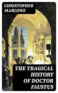 E-Book (epub) The Tragical History of Doctor Faustus von Christopher Marlowe